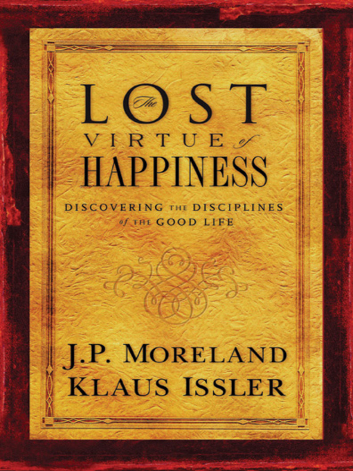 Title details for Lost Virtue of Happiness by J.P. Moreland - Available